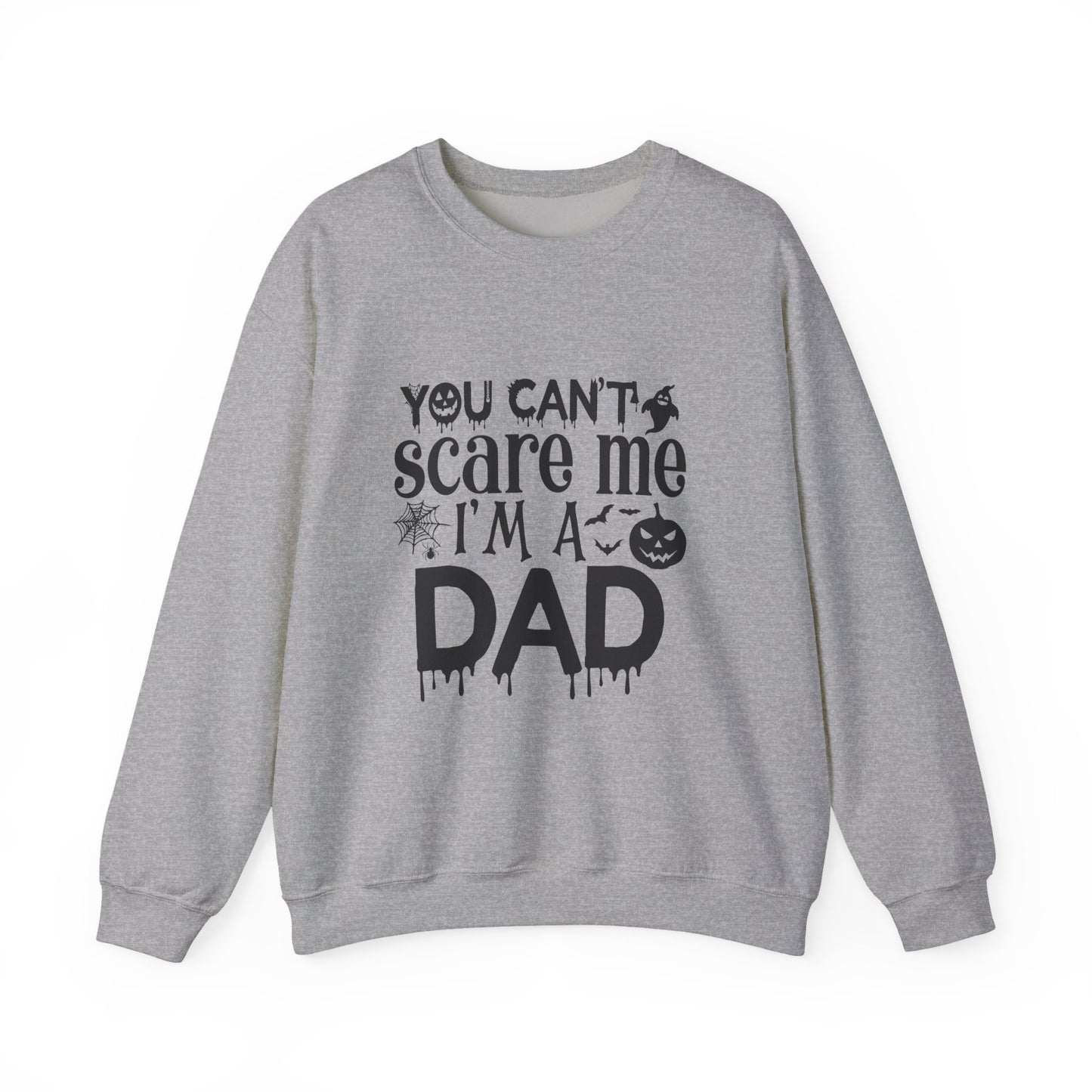 Halloween Dad Sweatshirt - You Can't Scare Me