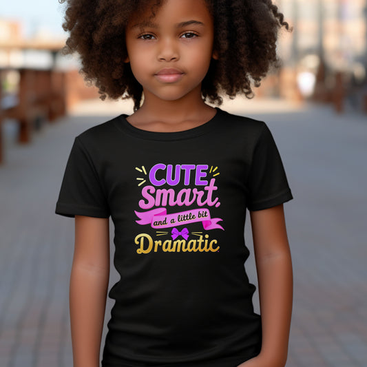 Cute, Smart & a Little Bit Dramatic – Girls Graphic T-shirt